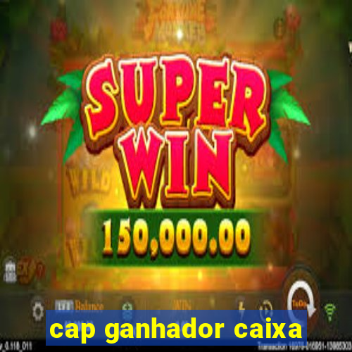 cap ganhador caixa